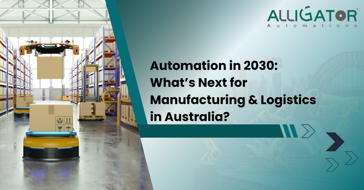 Automation in 2030: what’s next for manufacturing & logistics in australia?