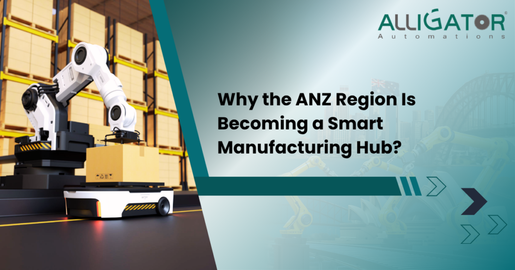 Why the anz region is becoming a smart manufacturing hub?