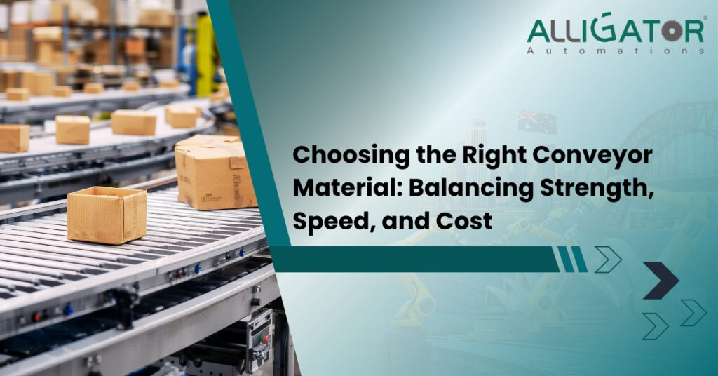 Choosing The Right Conveyor Material: Balancing Strength, Speed, And Cost 15 Choosing the right conveyor material balancing strength, speed, and cost