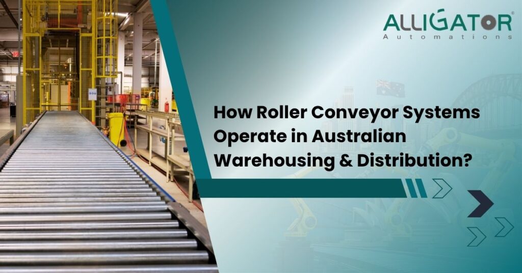 How Roller Conveyor Systems Operate In Australian Warehousing &Amp; Distribution? 5 How roller conveyor systems operate in australian warehousing & distribution