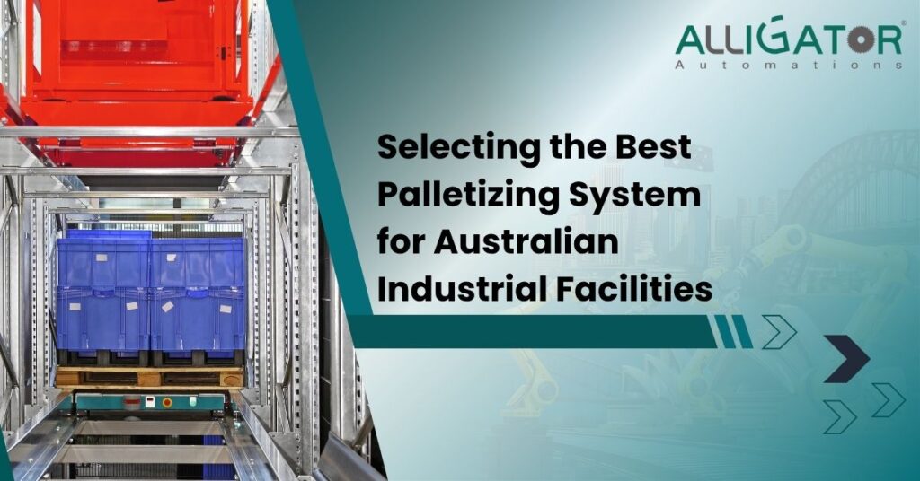 Selecting the best palletizing system for australian industrial facilities